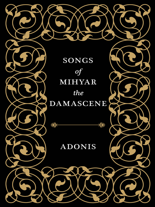 Title details for Songs of Mihyar the Damascene by Adonis - Wait list